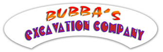 BUBBA'S EXCAVATION COMPANY!