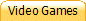 Video Games