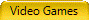 Video Games