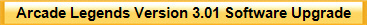Arcade Legends Version 3.01 Software Upgrade For Arcade Legends From BMI Gaming: 1-800-PINBALL