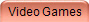Video Games