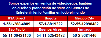 Somos expertos en en el mercado de entretenimiento y ventas de juegos de arcade y videjuegos arcade, deportes m�quinas recreativas juegos, simuladores de movimientos y todo tipo de atracciones, y en dise�o y planeaci�n de salas en Centros de Entretenimiento Familiar en todo el mundo en Argentina, Angola, Belice, Bolivia, Brasil, Chile, Colombia, Costa Rica, Rep�blica Dominicana, Ecuador, El Salvador, Guam, Guatemala, Honduras, M�xico, Nicaragua, Panam�, Paraguay, Per�, Filipinas, Portugal, Puerto Rico, Espa�a, Timor, Venezuela, Uruguay.