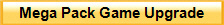 Mega Pack Game Upgrade