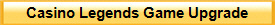 Casino Legends Game Upgrade